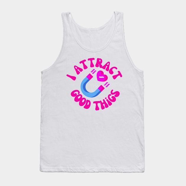 I Attract Good Things Tank Top by groovyfolk